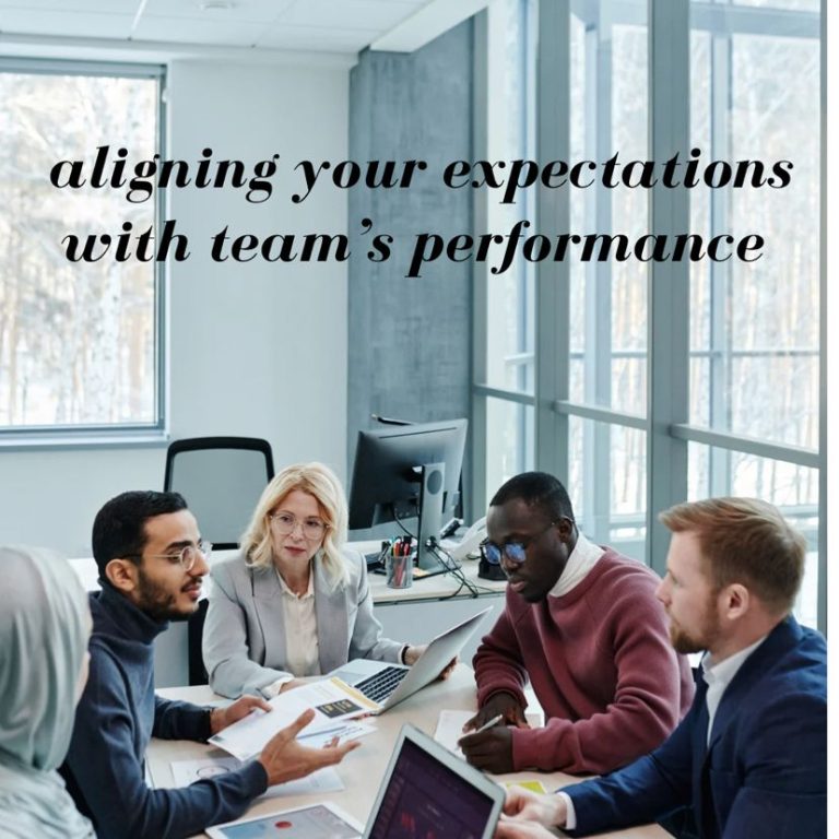 ALIGNING YOUR EXPECTATIONS WITH TEAM’S PERFORMANCE